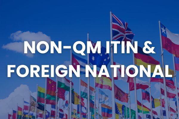 Non-QM ITIN and Foreign National